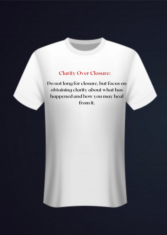 *PRESALE* Clarity Over Closure Meaning Tee